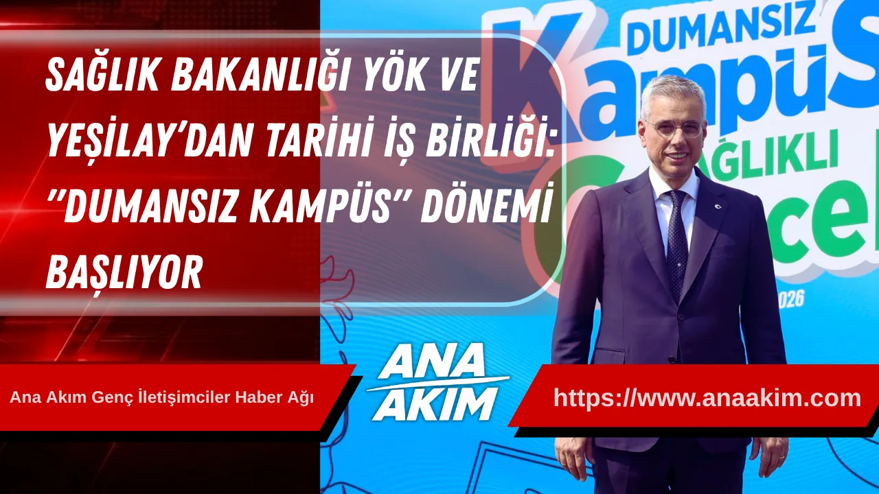 Sağlık Bakanlığı, YÖK ve Yeşilay’dan Tarihi İş Birliği: "Dumansız Kampüs" Dönemi Başlıyor