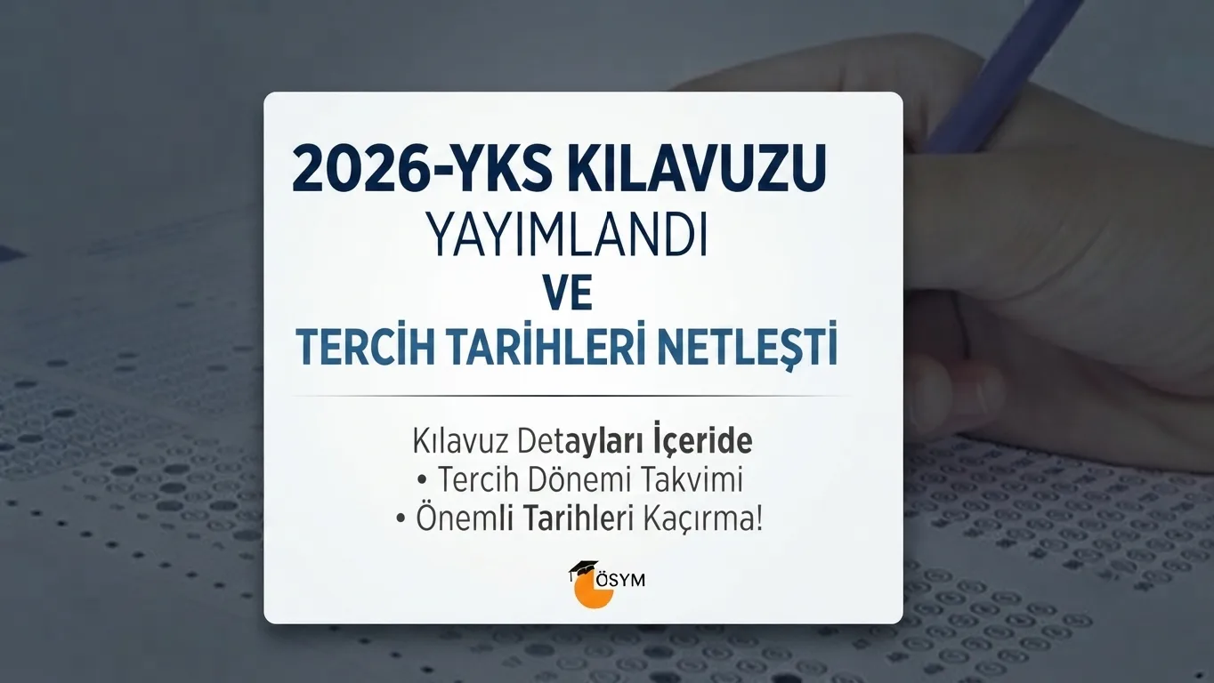 2026-YKS Kılavuzu Yayımlandı ve Tercih Tarihleri Netleşti