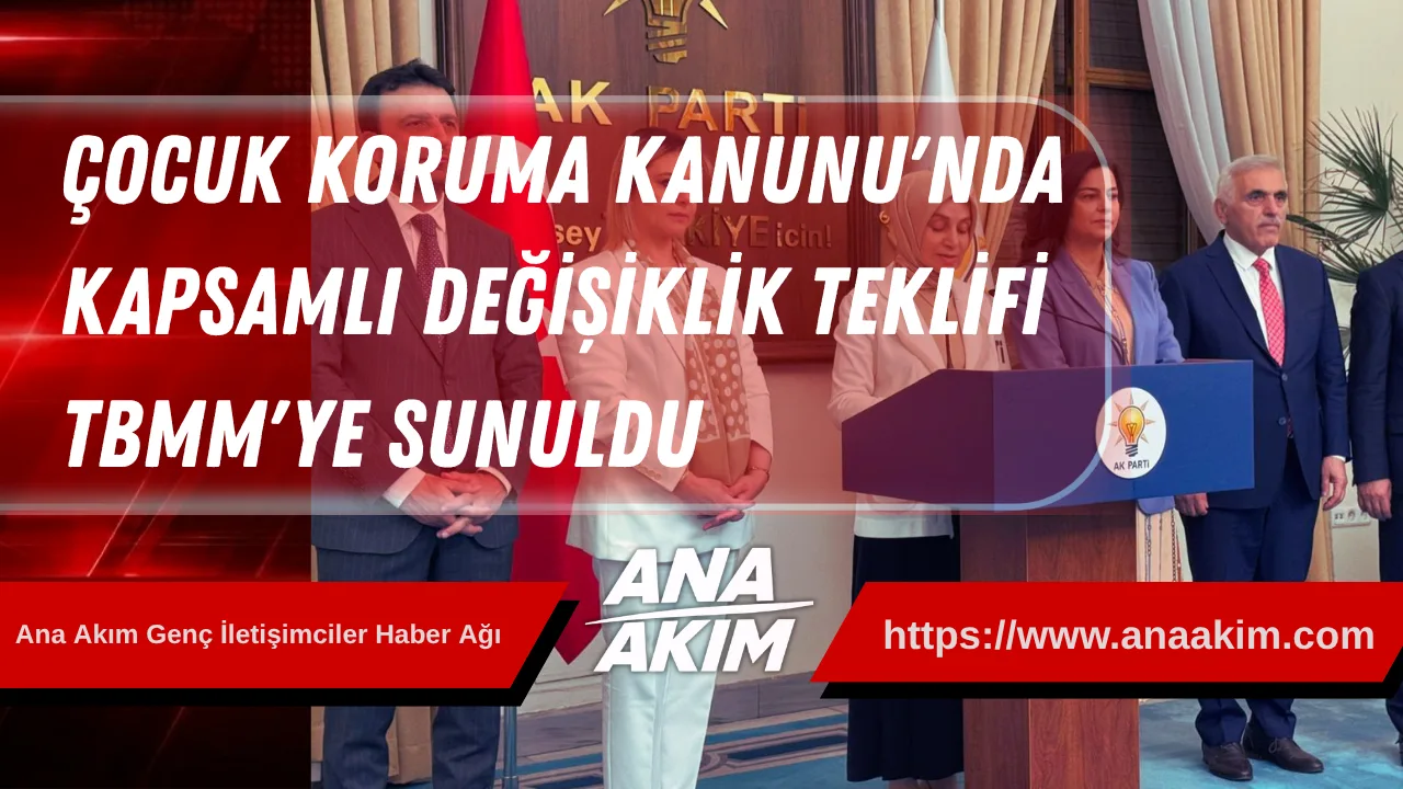 Çocuk Koruma Kanunu'nda Kapsamlı Değişiklik Teklifi TBMM'ye Sunuldu