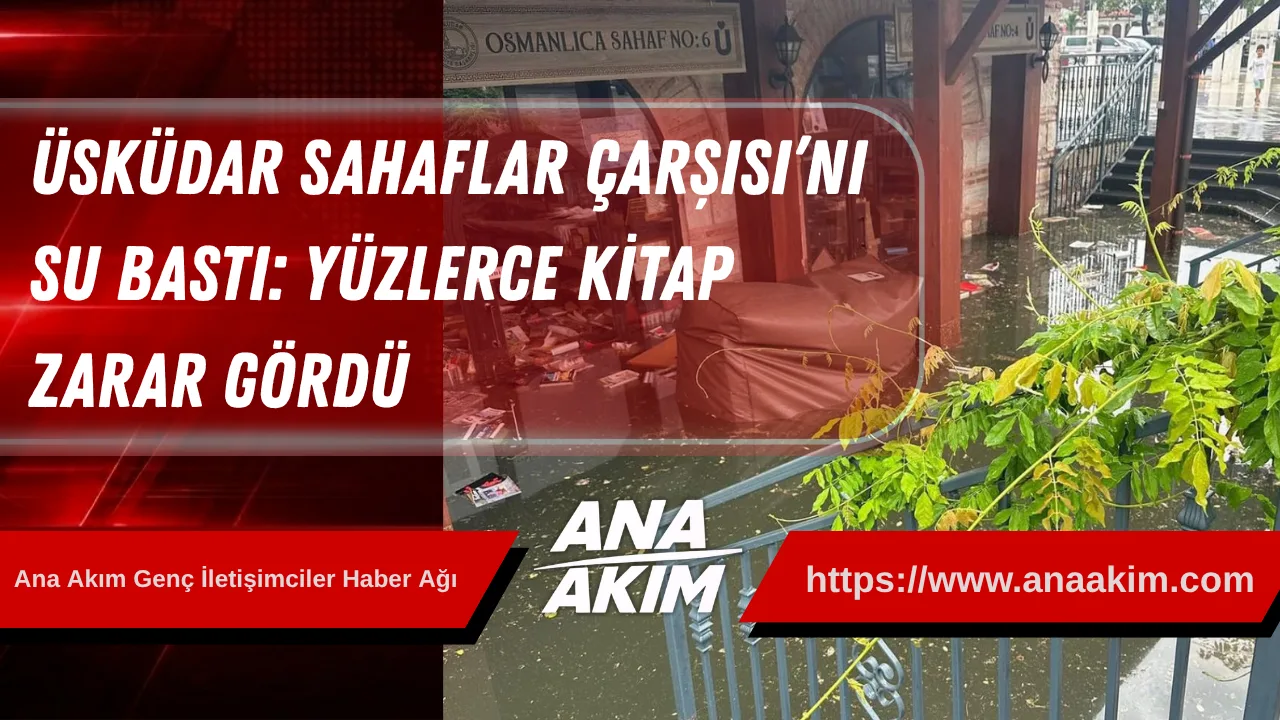 Üsküdar Sahaflar Çarşısı’nı Su Bastı: Yüzlerce Kitap Zarar Gördü