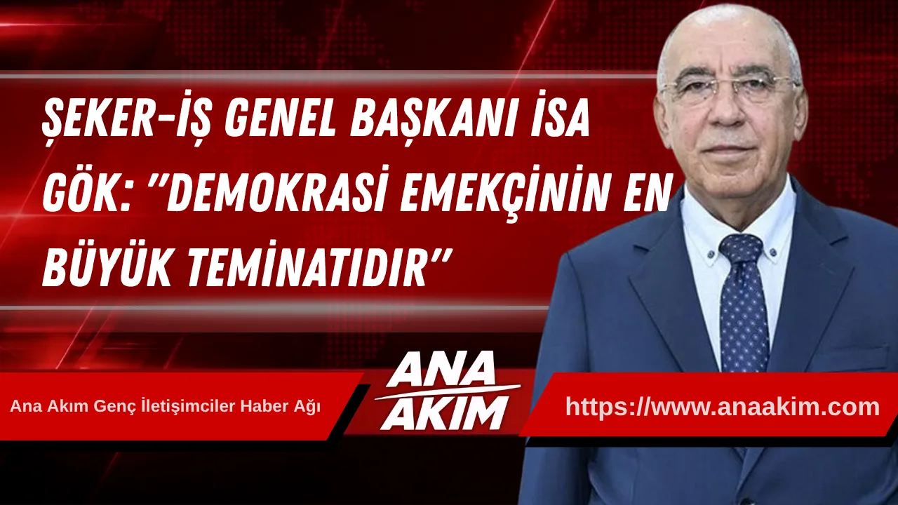 Şeker-İş Genel Başkanı İsa Gök'ten 15 Temmuz Mesajı: "Demokrasi Emekçinin En Büyük Teminatıdır"