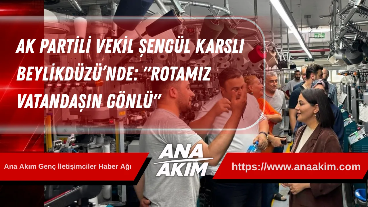 AK Partili Vekil Şengül Karslı Beylikdüzü’nde: "Rotamız Vatandaşın Gönlü"