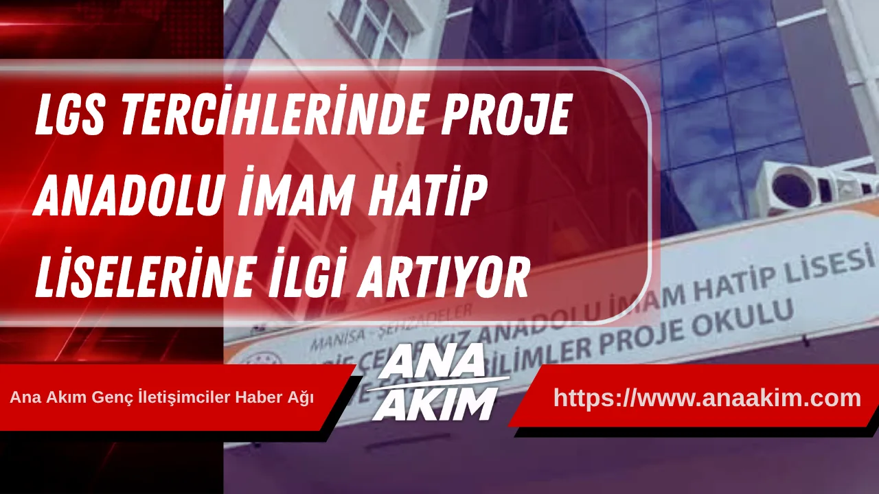 LGS Tercihlerinde Proje Anadolu İmam Hatip Liselerine İlgi Artıyor
