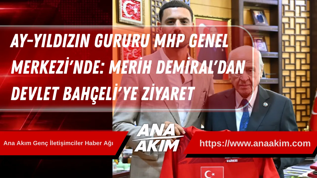 Ay-Yıldızın Gururu MHP Genel Merkezi'nde: Merih Demiral'dan Devlet Bahçeli'ye Anlamlı Ziyaret