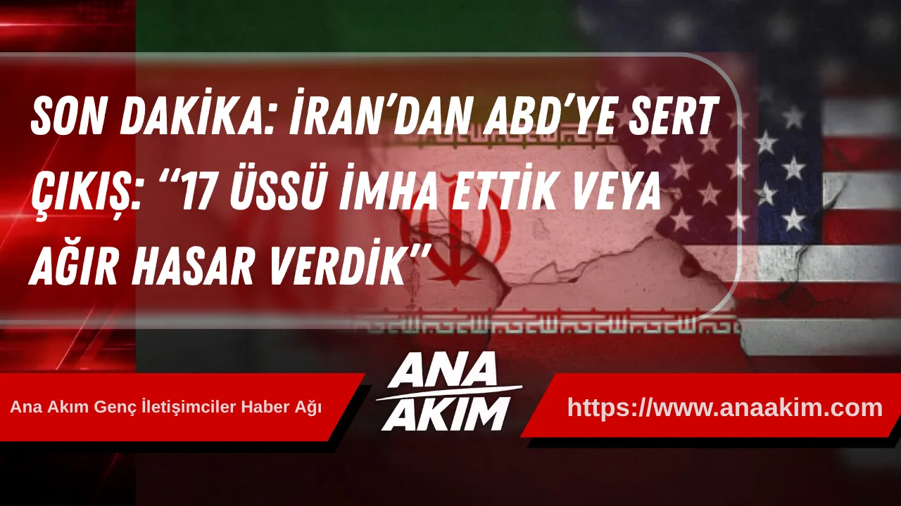 SON DAKİKA: İran’dan ABD’ye Sert Çıkış: “17 Üssü İmha Ettik veya Ağır Hasar Verdik”
