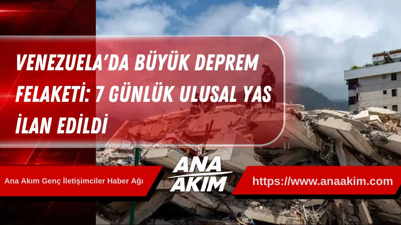 Venezuela'da Büyük Deprem Felaketi: 7 Günlük Ulusal Yas İlan Edildi
