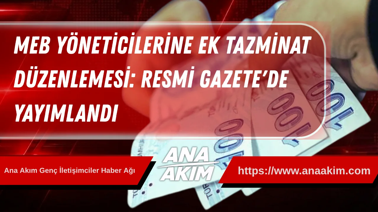 MEB Yöneticilerine Ek Tazminat Düzenlemesi: Resmi Gazete'de Yayımlandı