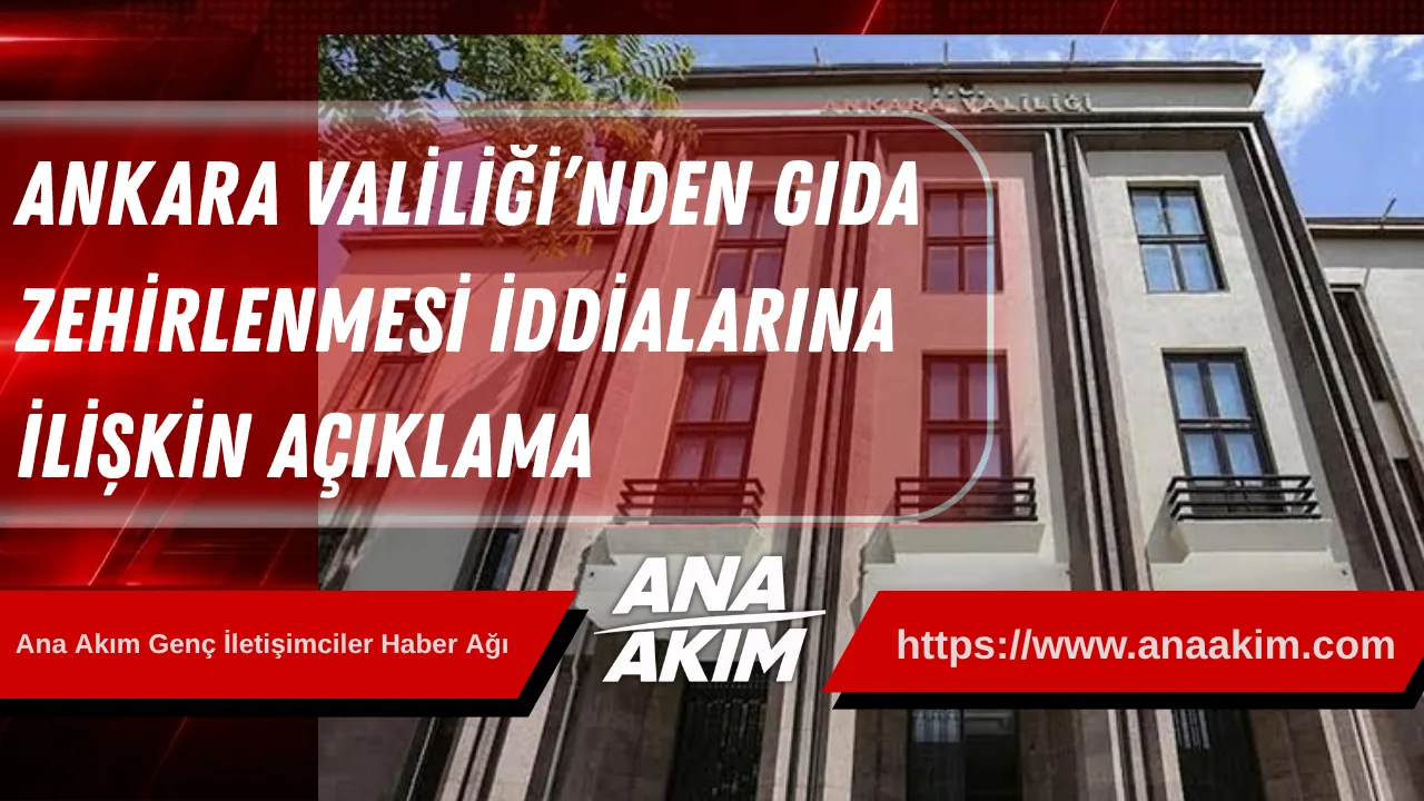 Ankara Valiliği’nden Gıda Zehirlenmesi İddialarına İlişkin Açıklama