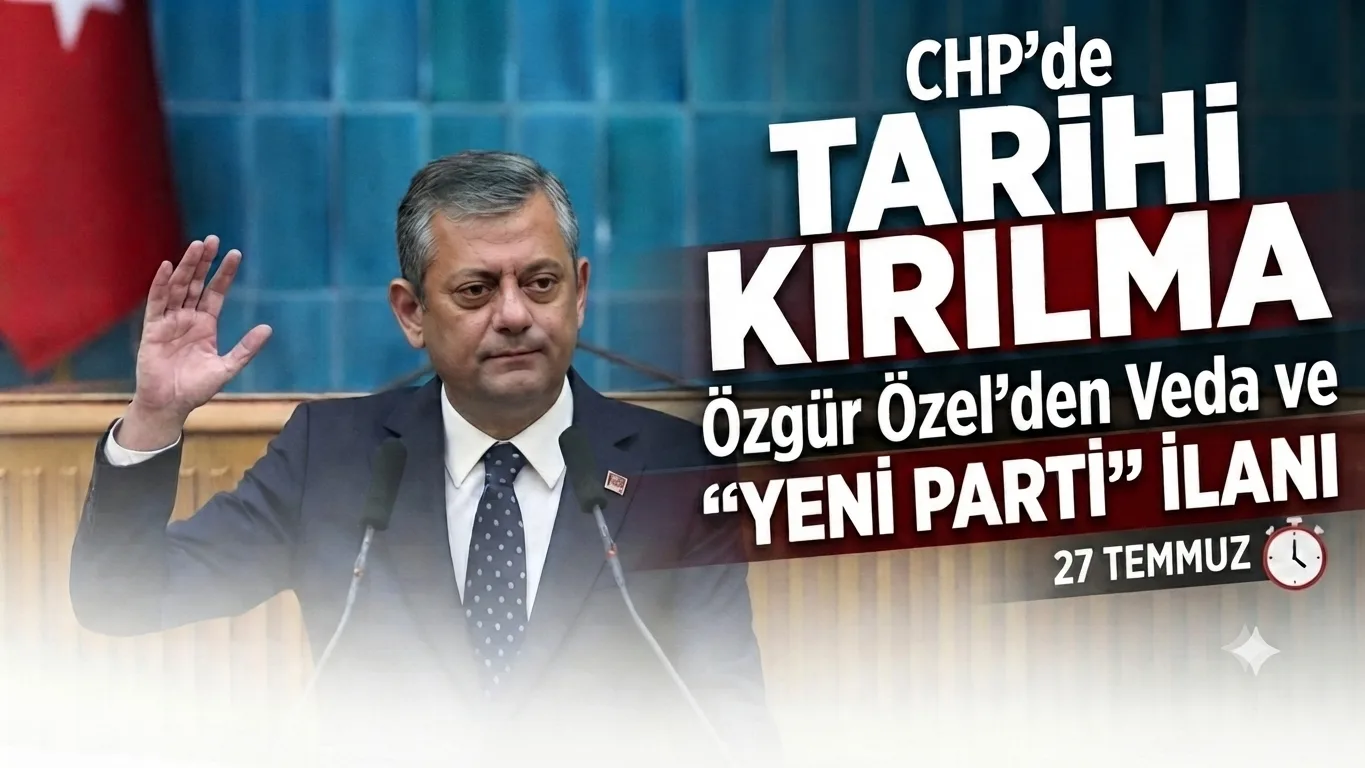CHP'de Tarihi Kırılma: Özgür Özel'den Veda ve "Yeni Parti" İlanı