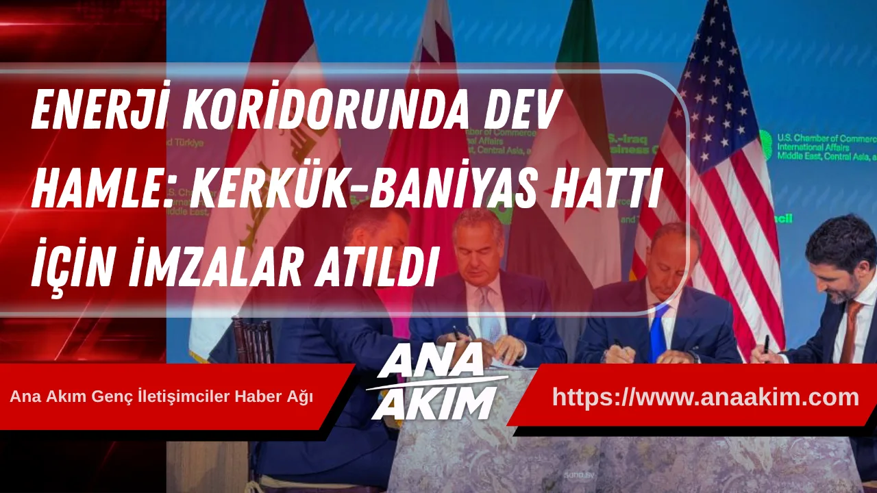 Enerji Koridorunda Dev Hamle: Kerkük-Baniyas Hattı İçin İmzalar Atıldı