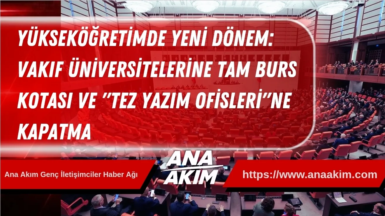 Yükseköğretimde Yeni Dönem: Vakıf Üniversitelerine Tam Burs Kotası ve "Tez Yazım Ofisleri"ne Kapatma