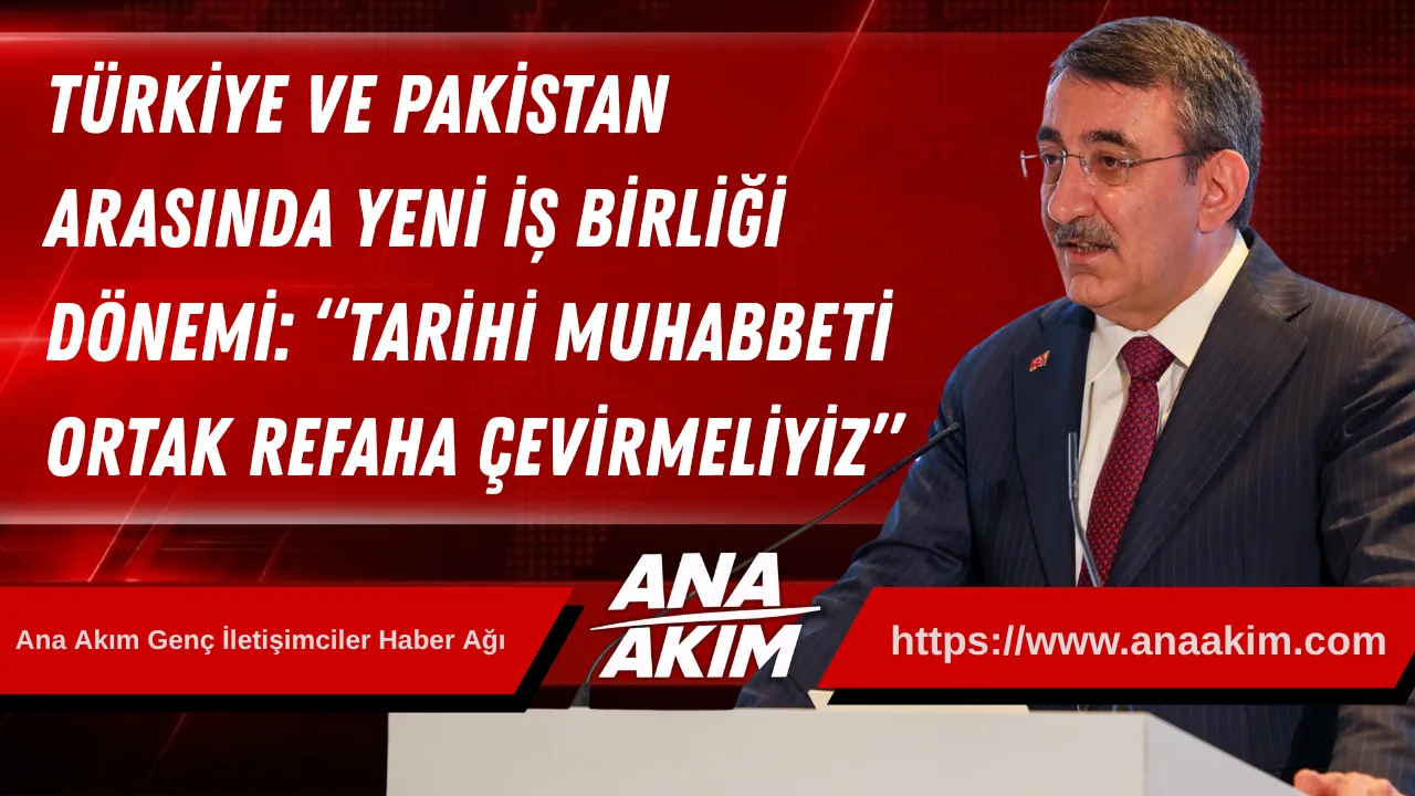 Türkiye ve Pakistan Arasında Yeni İş Birliği Dönemi: “Tarihi Muhabbeti Ortak Refaha Çevirmeliyiz”