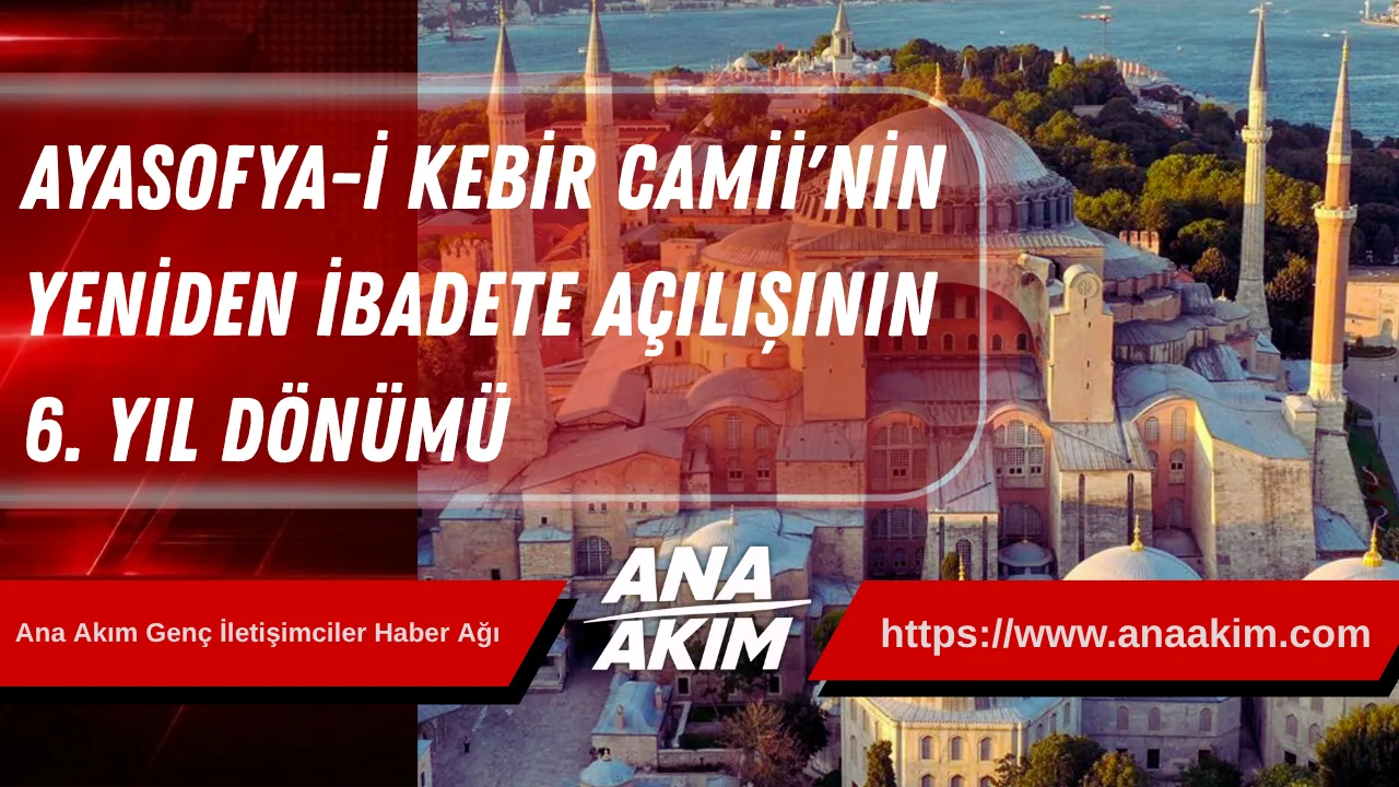 Ayasofya-i Kebir Camii'nin Yeniden İbadete Açılışının 6. Yıl Dönümü
