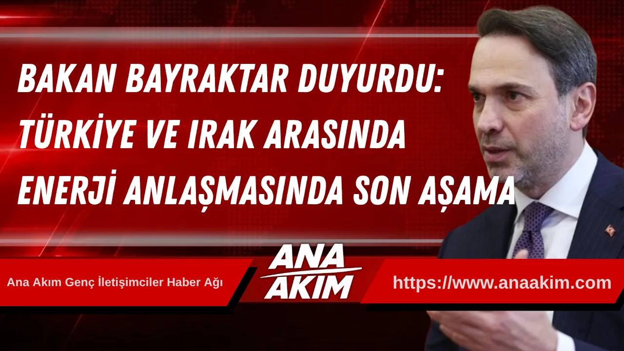 Bakan Bayraktar Bağdat’ta Duyurdu: Türkiye ve Irak Arasında Enerji Anlaşmasında Son Aşama