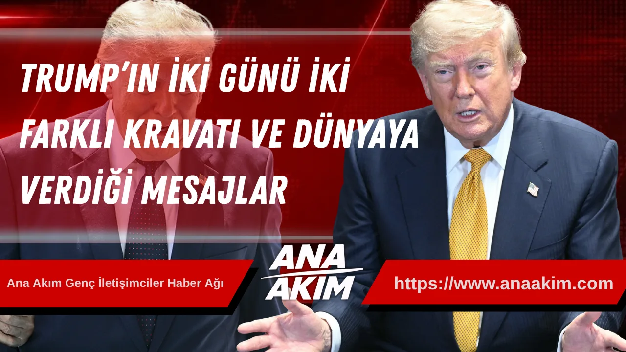 Diplomaside Renk Savaşları: Trump’ın İki Günü İki Farklı Kravatı Ve Dünyaya Verdiği Mesajlar